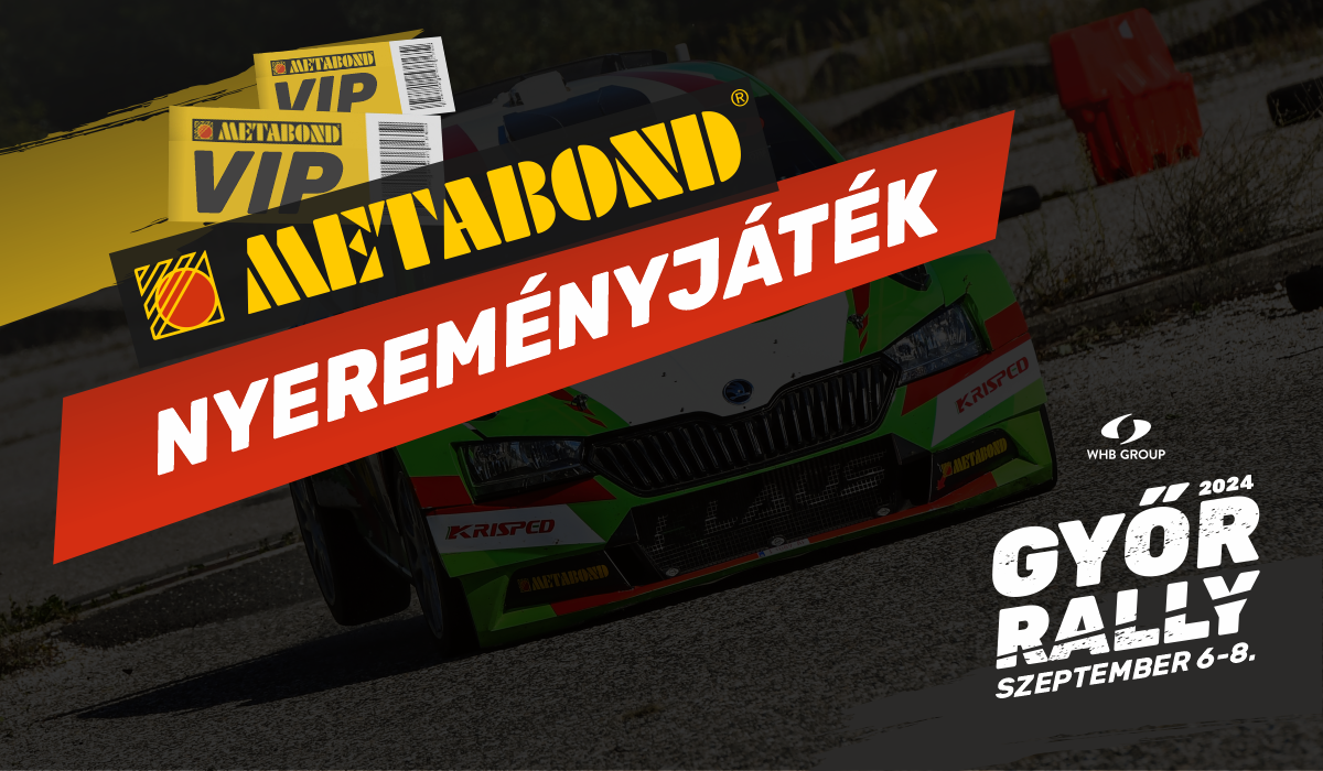 Nyerj Győr Rally VIP jegyet a Metabonddal!